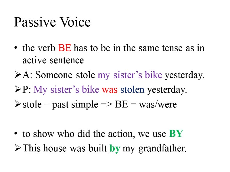 Passive Voice the verb BE has to be in the same tense as in